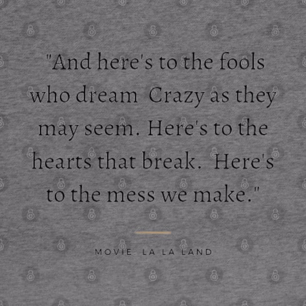 And here's to the fools who dream crazy as they may seem, lalaland by Tvmovies 